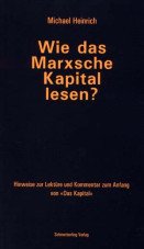 Wie das Marxsche Kapital lesen? Leseanleitung und Kommentar zum Anfang des "Kapital", Band 1