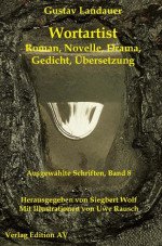 Wortartist. Roman, Novelle, Drama, Satire, Gedicht, Übersetzung (Werke Band 8)