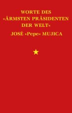 Worte des "ärmsten Präsidenten der Welt"