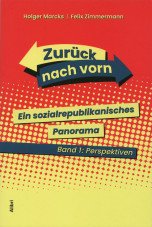 Zurück nach vorn. Ein sozialrepublikanisches Panorama - Band 1: Perspektiven