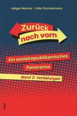 Zurück nach vorn. Ein sozialrepublikanisches Panorama - Band 2: Vertiefungen